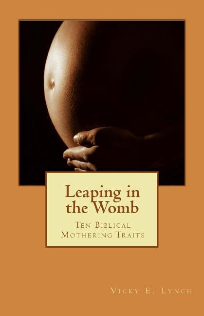 Leaping in the Womb : 10 Biblical Traits to Acquire (Paperback)