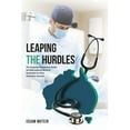 thumbnail image 1 of Leaping the Hurdles: The Essential Companion Guide for International Medical Graduates on their Australian Journey, (Paperback), 1 of 1