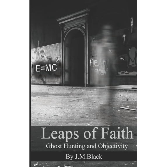 Leaps of Faith: Ghost Hunting and Objectivity, (Paperback)