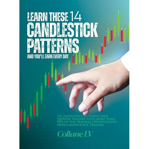Learn these 14 Candlestick Patterns and you'll earn every day: 14 Candlestick patterns that provide traders with mo, (Hardcover)