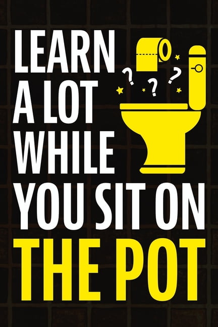 Learn A Lot While You Sit On The Pot: Fascinating Trivia and Fun Facts About Science, History, Sports, Pop Culture, Tech, (Paperback)