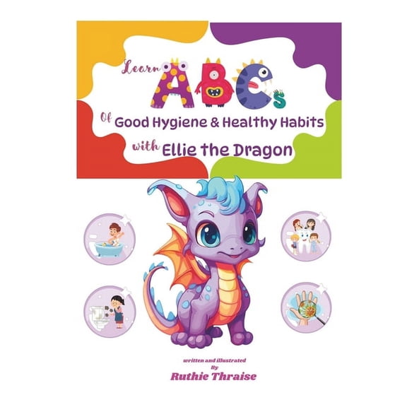 Learn ABCs of Good Hygiene and Healthy Habits with Ellie the Dragon, (Paperback)