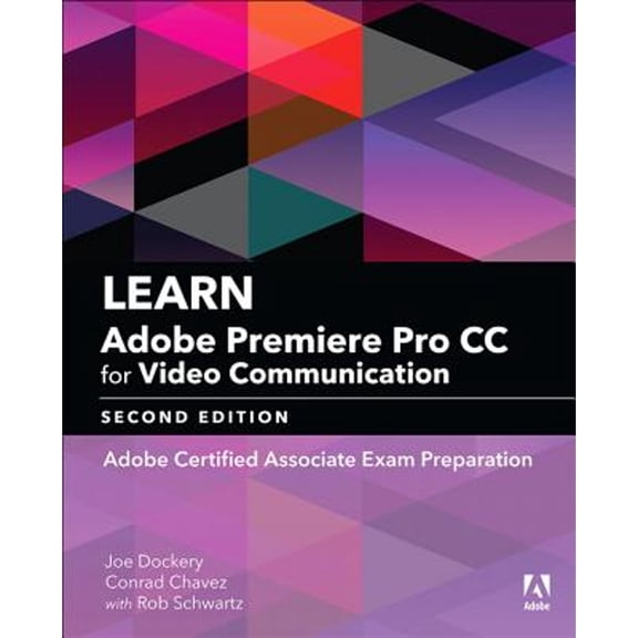 Pre-Owned Learn Adobe Premiere Pro CC for Video Communication: Adobe Certified Associate Exam Preparation (Paperback) 0134878574 9780134878577