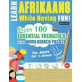 thumbnail image 1 of Learn Afrikaans While Having Fun! - For Adults: Easy to Advanced - Study 100 Essential Thematics with Word Search Puzzle, (Paperback), 1 of 1