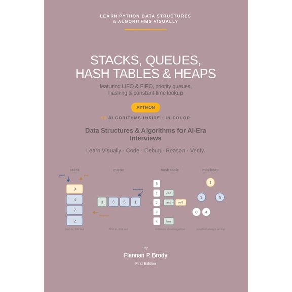Learn Algorithms Visually - Python Editi Stacks, Queues, Hash Tables & Heaps - Python Edition: Data Structures & Algorithms for AI-Era Interviews, Book 12, (Paperback)