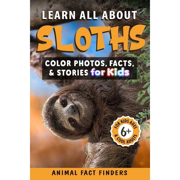 Learn All about Animals Learn All About Sloths: Color Photos, Facts, and Stories for Kids, (Paperback)