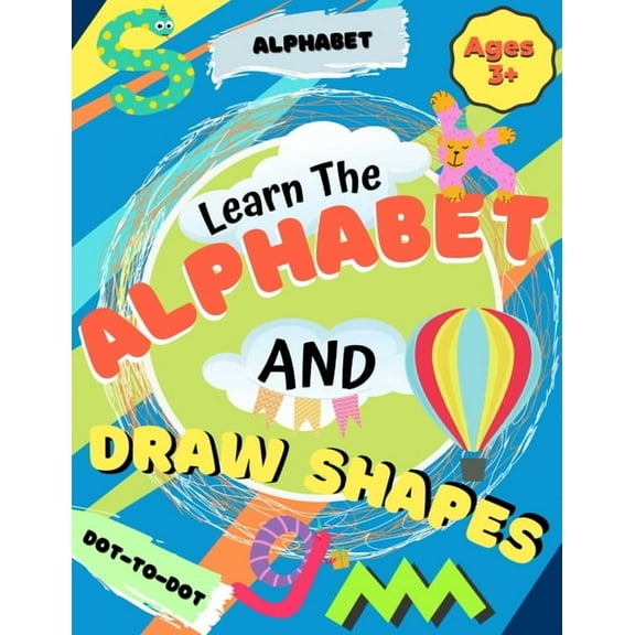 Learn the Alphabet and Draw Shapes: Children's Activity Book: Shapes, Lines and Letters Ages 3+: A Beginner Kids Tr, (Paperback)