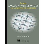 Learn Amazon Web Services in a Month of Lunches Edition 1 Paperback