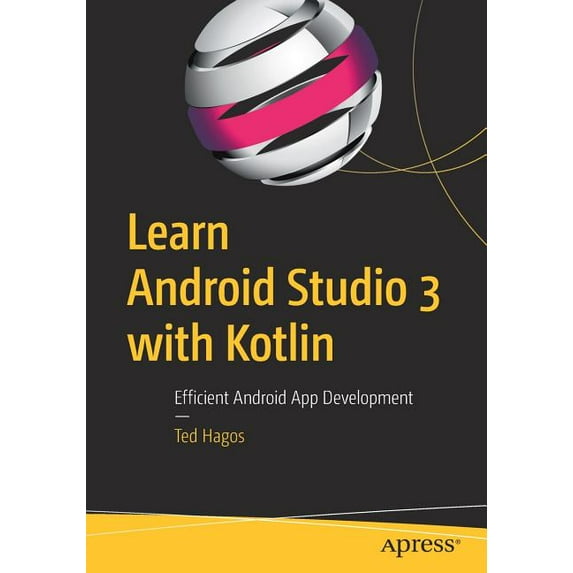 Learn Android Studio 3 with Kotlin: Efficient Android App Development, (Paperback)