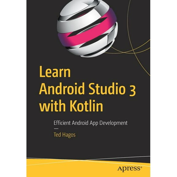Learn Android Studio 3 with Kotlin: Efficient Android App Development, (Paperback)