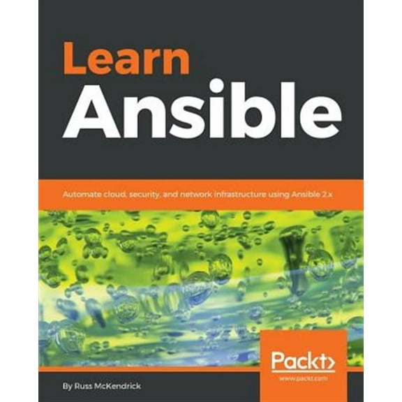Learn Ansible: Automate cloud, security, and network infrastructure using Ansible 2.x (Paperback)