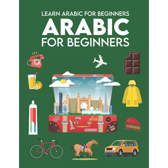 Learn Arabic for Beginners : First Words for Everyone (Arabic Learning Books for Adults & Kids, Arabic Language Books, Arabic books in Arabic language, Living Language Arabic, Learn To Speak Arabic) (Paperback)