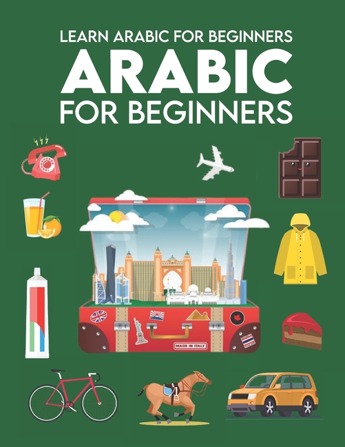 Learn Arabic for Beginners : First Words for Everyone (Arabic Learning  Books for Adults & Kids, Arabic Language Books, Arabic books in Arabic