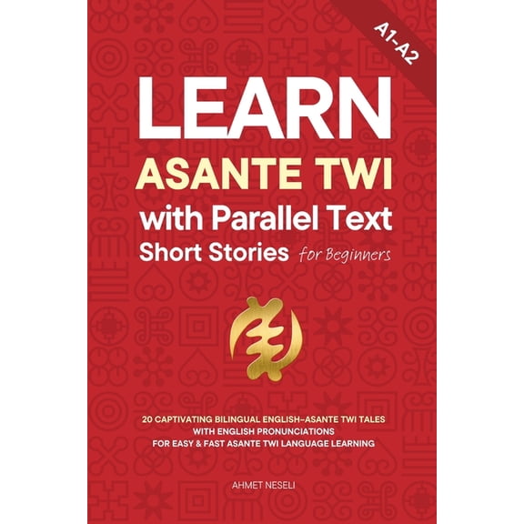 Learn Asante Twi Learn Asante Twi with Parallel Text Short Stories for Beginners: 20 Captivating Bilingual English-Asante Twi Tales with , Book 3, (Paperback)
