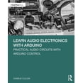 thumbnail image 1 of Learn Audio Electronics with Arduino: Practical Audio Circuits with Arduino Control, (Paperback), 1 of 1