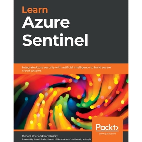 Pre-Owned Learn Azure Sentinel: Integrate Azure security with artificial intelligence to build secure cloud systems (Paperback) 183898092X 9781838980924