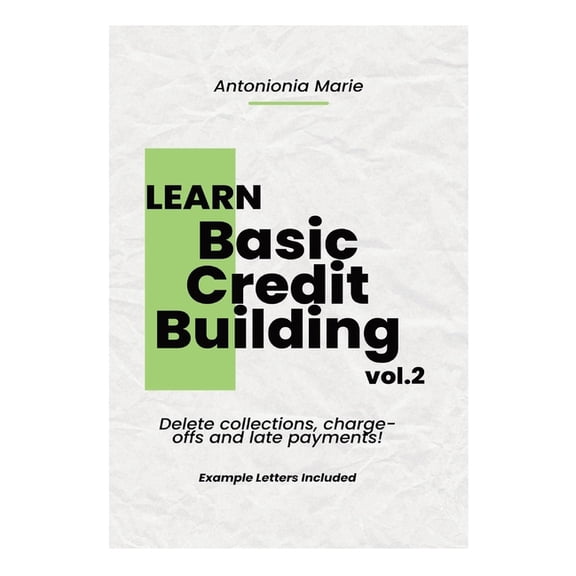 Learn Basic Credit Building Vol.2: Delete Charge Offs, Late Payments and Collections, (Paperback)