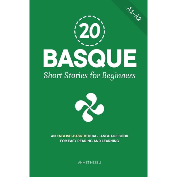 Learn Basque 20 Basque Short Stories for Beginners: An English-Basque Dual-Language Book for Easy Reading and Learning, (Paperback)
