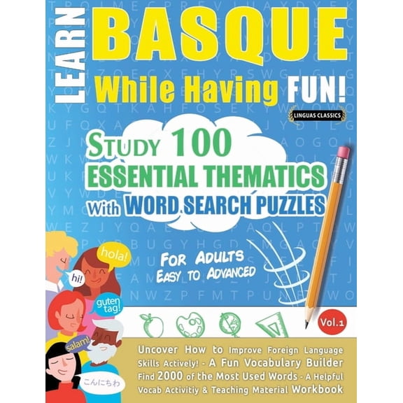 Learn Basque While Having Fun! - For Adults: Easy to Advanced - Study 100 Essential Thematics with Word Search Puzzles -, (Paperback)