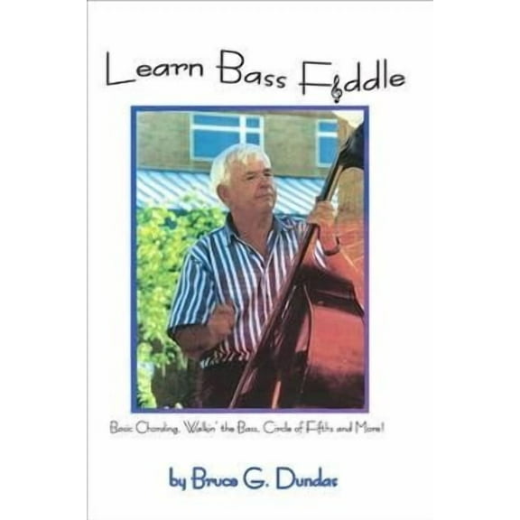 Learn Bass Fiddle: Basic Chording, Walkin' the Bass, Circle of Fifths and More! (Paperback)