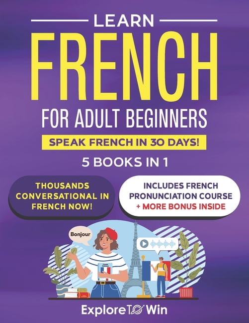 Learn Beginner and Intermediate French for Adults: 5 Books in 1