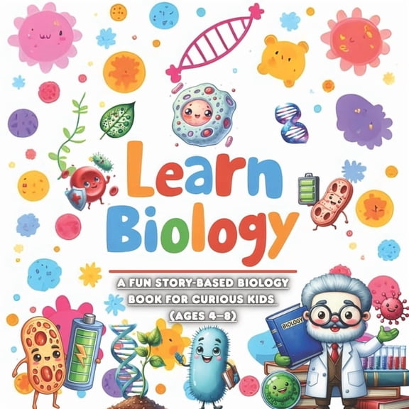 Learn Biology: A Fun Story-Based Biology Book for Curious Kids (Ages 4-8), (Paperback)