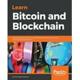 thumbnail image 1 of Learn Bitcoin and Blockchain: Understanding blockchain and Bitcoin architecture to build decentralized applications, (Paperback), 1 of 1