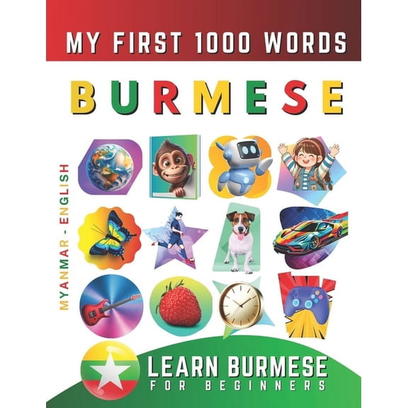 Learn Burmese for Beginners, My First 1000 Words: Bilingual Myanmar - English Language Learning Book for Kids & Adults, (Paperback)