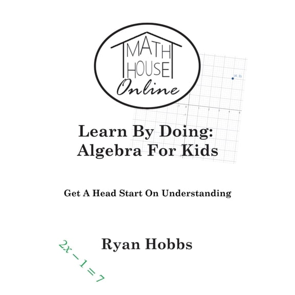 Learn By Doing: Algebra For Kids, (Paperback)
