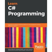 Learn C# Programming A guide to building a solid foundation in C# language for writing efficient programs, Paperback