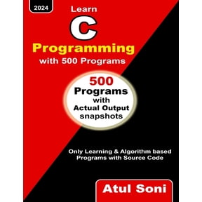Learn C Programming with 500 Programs: Only Learning and Algorithm based Programs with Source Code, (Paperback)