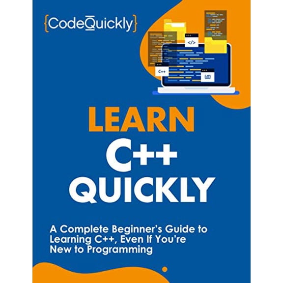 Pre-Owned Learn C++ Quickly: A Complete Beginner's Guide to Learning C++, Even If You're New to Programming (Paperback) 1951791622 9781951791629