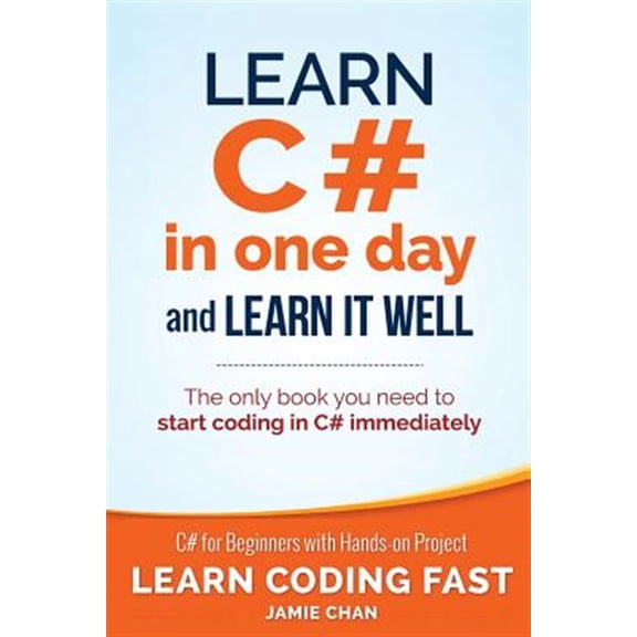 Pre-Owned Learn C# in One Day and Learn It Well: C# for Beginners with Hands-on Project (Learn Coding Fast with Hands-On Project)