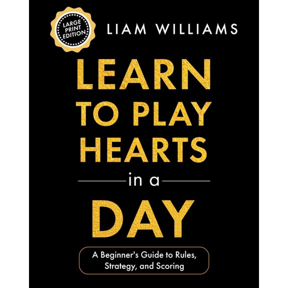 Learn Card Games, Big Print Editions Learn to Play Hearts in a Day: A Beginner's Guide to Rules, Strategy, and Scoring, Large Print Edition, Book 2, (Paperback)
