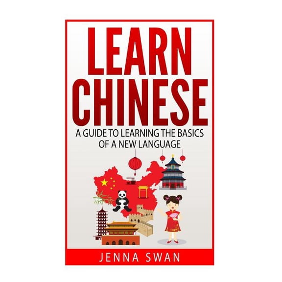 Learn Chinese: A Guide to Learning the Basics of a New Language (Paperback)