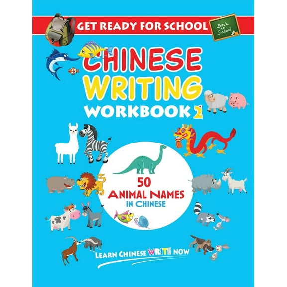 Learn Chinese Write Now Get Ready For School Chinese Writing Workbook 2: 50 Animal Names in Chinese - Colouring, Activity Book for Kids, Book 5, (Paperback)