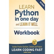 Learn Coding Fast Workbook Python Workbook Learn Python in one day and Learn It Well Workbook with Questions, Solutions and Projects, Book 1, Paperback