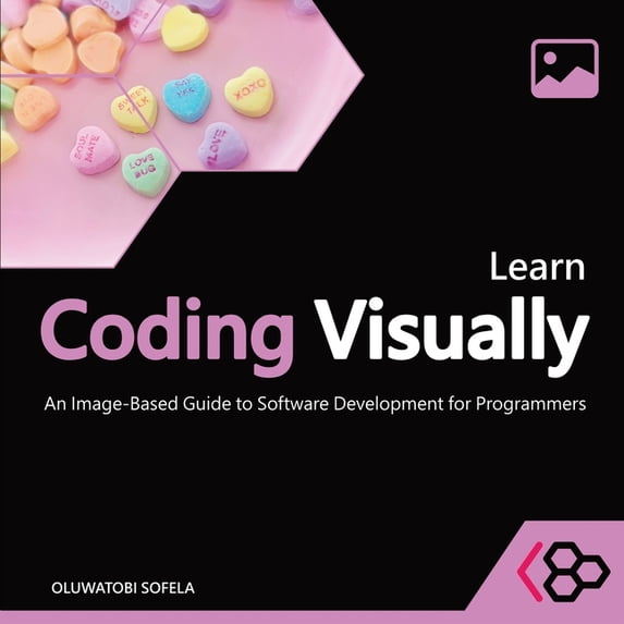 Learn Coding Visually: An Image-Based Guide to Software Development for Programmers, (Paperback)