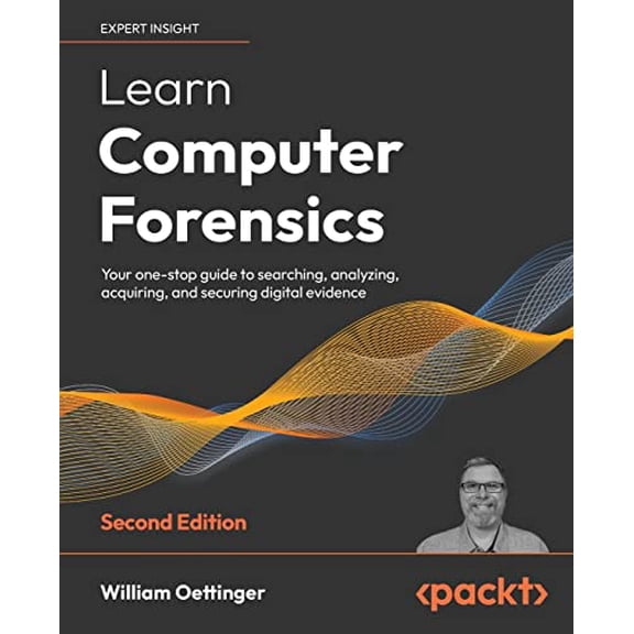 Pre-Owned Learn Computer Forensics - Second Edition: Your one-stop guide to searching, analyzing, acquiring, and securing digital evidence (Paperback) 1803238305 9781803238302