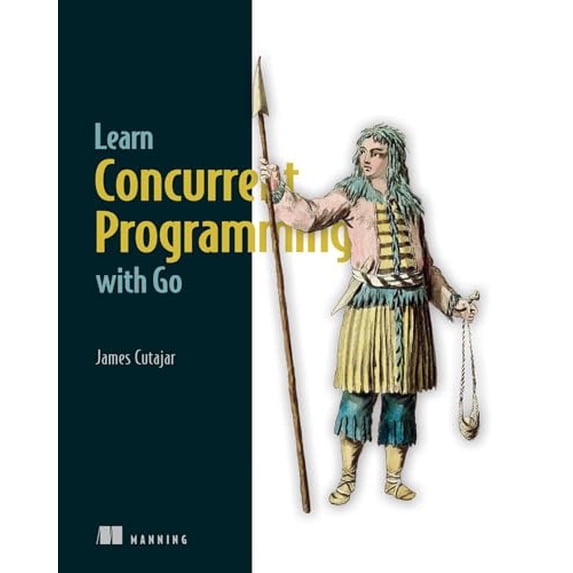 Pre-Owned Learn Concurrent Programming with Go (Hardcover) 1633438384 9781633438385