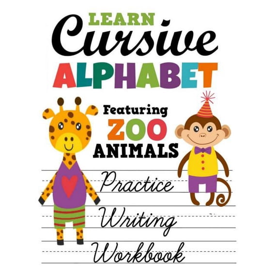 Learn Cursive Alphabet Featuring Zoo Animals Practice Writing Workbook: Colorful Primary Handwriting Sheets For Children, (Paperback)