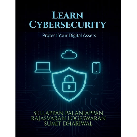 Learn Cybersecurity: Protect Your Digital Assets, (Paperback)