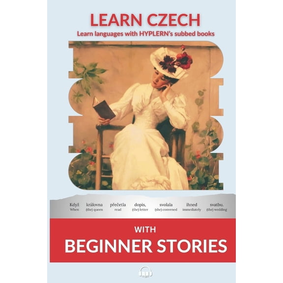 Learn Czech with Beginner Stories: Interlinear Czech to English, (Paperback)