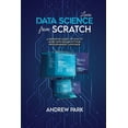 thumbnail image 1 of Learn Data Science from Scratch: A Definitive Guide on How to Work with Data in Python Programming Language (Paperback), 1 of 1