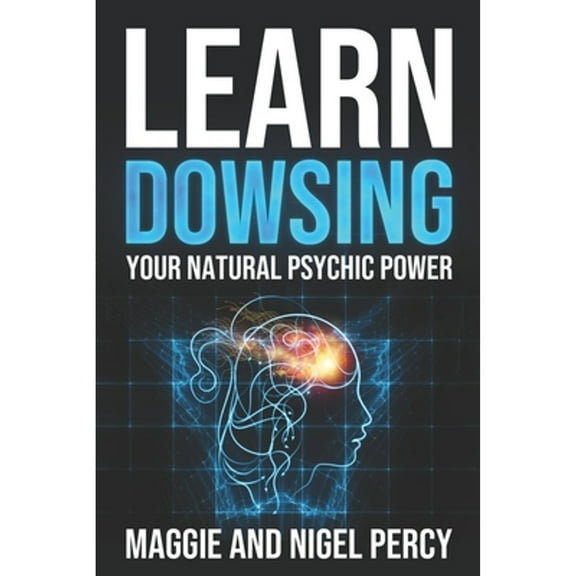 Learn Dowsing: Your Natural Psychic Power (Paperback) by Nigel Percy, Maggie Percy