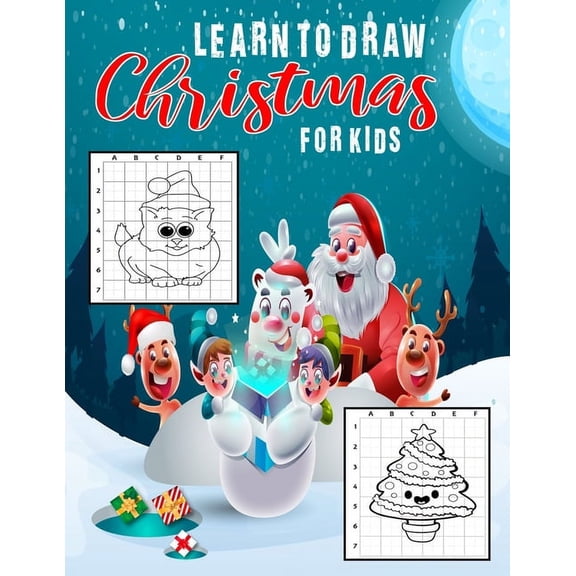 Learn To Draw Christmas For Kids: Fun And Easy Step By Step How To Draw Christmas Drawing practice Sketchbook Best Christmas Characters, Cool Stuff and Winter Holiday Things Easy Drawing Book for Kids