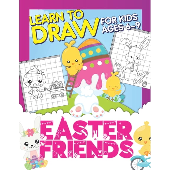 Learn to Draw Easter Friends: Learn To Draw For Kids Ages 6-9: Drawing Grid Activity Book For Little Artists: Observational Drawing Wo, (Paperback)