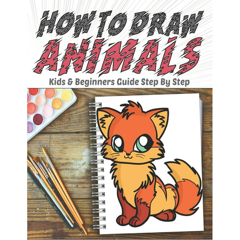 How to Draw Animals For Kids : A Fun and Simple Step-by-Step Drawing and  Activity Book for Kids - A Great book for toddlers, kindergarten, preschool
