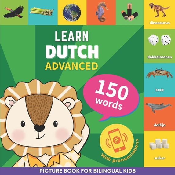 Learn Dutch - 150 Words Learn dutch - 150 words with pronunciations - Advanced: Picture book for bilingual kids, Book 1, (Paperback)