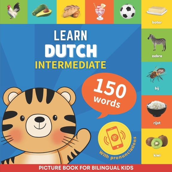 Learn Dutch - 150 Words: Learn dutch - 150 words with pronunciations - Intermediate: Picture book for bilingual kids (Paperback)